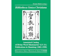 Bibliotheca Sinica Christiana: Annotated Catalog of Divine Word Missionaries’ (S.v.d.) Publications in Shandong (1882-1950)