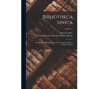 Bibliotheca Sinica: Dictionnaire Bibliographique Des Ouvrages Relatifs À L'empire Chinois; Volume 2