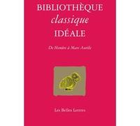 Bibliothèque classique idéale: De Homère à Marc-Aurèle