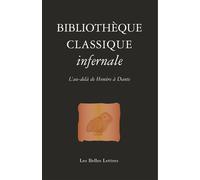 Bibliothèque classique infernale L'au-delà de Homère à Dante - Laure De Chantal - Belles Lettres - broché - Essai