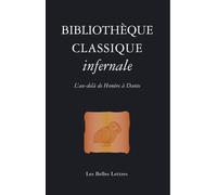 Bibliothèque Classique Infernale - L'au-Delà D'homère À Dante