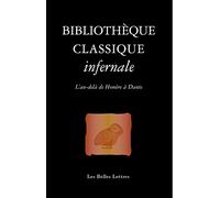 Bibliothèque classique infernale: L'au-delà d'Homère à Dante