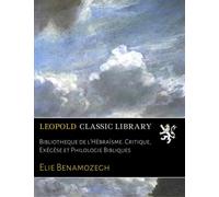 Bibliotheque de l'Hèbraïsme. Critique, Exégèse et Philologie Bibliques