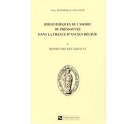 Bibliothèque de l'ordre de Prémontré dans la France d'Ancien Régime. numéro 1, Répertoire des abbayes