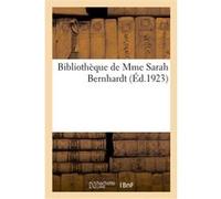 Bibliotheque de Mme Sarah Bernhardt. Partie 1 Collectif (Auteur)