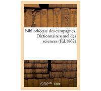 Bibliothèque Des Campagnes - Dictionnaire Usuel Des Sciences