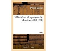 William Salmon – Bibliothèque des philosophes chimiques. Tome 4