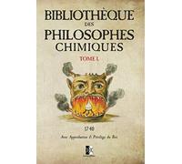 Bibliothèque des Philosophes Chimiques: Tome I