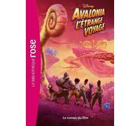 Bibliothèque Disney - Avalonia, L'étrange Voyage - Le Roman Du Film