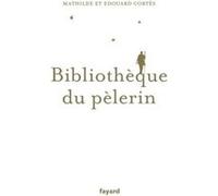 Bibliothèque du pèlerin Edouard Cortès (Auteur), Mathilde Cortès (Auteur)