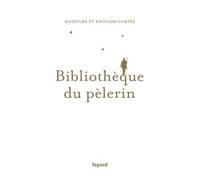 Bibliothèque du pèlerin - Edouard Cortès - Fayard - broché - Essai