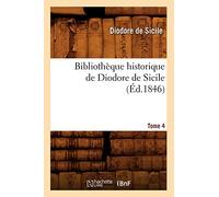 Bibliothèque historique de Diodore de Sicile. Tome 4 (Éd.1846)