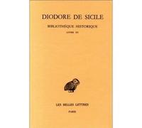 Bibliothèque historique. Tome III : Livre III De Sicile Diodore (Auteur), B. Bommelaer (Edité par), François Chamoux (Coordination éditoriale)