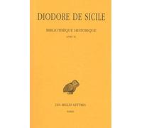 Bibliothèque historique. Tome VI : Livre XI: DIODORE DE SICILE