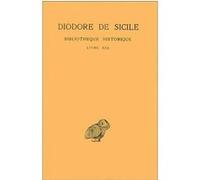 Bibliothèque historique. Tome XIV : Livre XIX De Sicile Diodore (Auteur), Fr. Bizière (Edité par), François Chamoux (Coordination éditoriale)