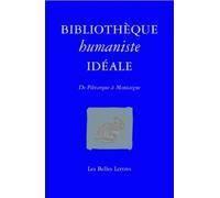 Bibliothèque Humaniste Idéale - De Pétrarque À Montaigne