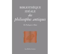 Bibliothèque idéale de la philosophie antique: De Pythagore à Boèce