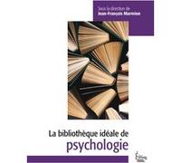 Bibliothèque idéale de psychologie Jean-François Marmion (Auteur), Véronique Bedin (Collection dirigée par)