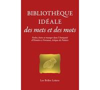 Bibliothèque idéale des mets et des mots: Parler, boire et manger dans l’Antiquité d’Homère à Fortunat, évêque de Poitiers