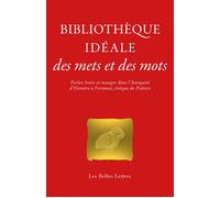 Bibliothèque idéale des mets et des mots Parler, boire et manger dans l’Antiquité, d’Homère à Fortunat, évêque de Poitiers - Catherine Schneider - Belles Lettres - broché - Essai