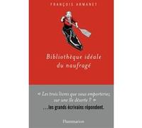Bibliotheque ideale du naufrage François Armanet (Auteur)