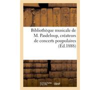 Bibliothèque musicale de M. Pasdeloup, créateurs de concerts poupulaires Vente après décès de forts lots de musique. Hotel Drouot, 5-6 juin 1888 - Sibire - Hachette Bnf - broché - Livre