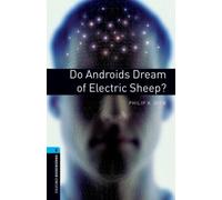 Bibliothèque Oxford Bookworms : Niveau 5: : Les androïdes rêvent-ils de moutons électriques ?