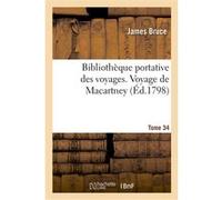 Bibliothèque portative des voyages. Tome 34, Voyage de Macartney Tome 6 James Bruce (Auteur), Frederik Ludvig Norden (Auteur), James Cook (Auteur), George Macartney (Auteur)