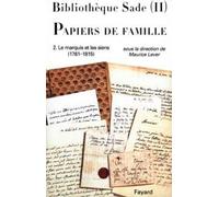 Bibliotheque Sade - Papiers De Famille - Tome 2, Le Marquis Et Les Siens (1761-1815)
