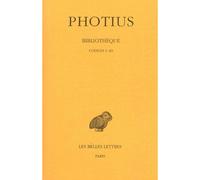 Bibliothèque. Tome I : Codices 1-83 - Photius - Belles Lettres - broché - Etude