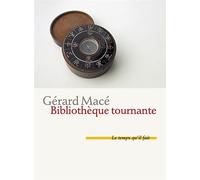 Bibliothèque tournante - Gérard Macé - Le Temps Qu'il Fait - broché - Roman