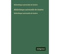Bibliothèque universelle de Genève: Bibliothèque universelle de Genève