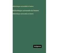 Bibliothèque universelle de Geneve: Bibliothèque universelle de Geneve