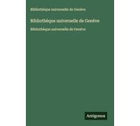 Bibliothèque universelle de Genève: Bibliothèque universelle de Genève