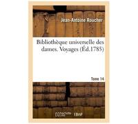 Bibliothèque Universelle Des Dames. Voyages. T14