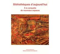 Bibliothèques D'aujourd'hui - A La Conquête De Nouveaux Espaces (1 Cd-Rom)