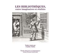 Bibliothèques entre imaginaires et réalités - Claudine Nédélec - Pu.artois - broché - Essai