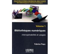 Bibliothèques Numériques - Volume 1 : Interopérabilité Et Usages