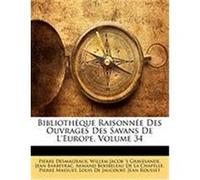 Bibliothque Raisonne Des Ouvrages Des Savans de L'Europe, Volume 34 Desmaizeaux, Pierre, Gravesande, Willem Jacob 's, Barbeyrac, Jean (Auteur)