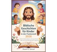 Biblische Geschichten für Kinder in der Fastenzeit 2026: Einfache Glaubenslektionen, die jungen Herzen helfen, sich auf die Auferstehungszeit vorzubereiten