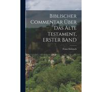 Biblischer Commentar Ueber Das Alte Testament, Erster Band