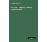 Biblischer Commentar über den Propheten Daniel