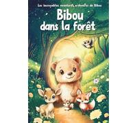 Bibou dans la forêt - Livre pédagogique illustré pour faire découvrir les quatre saisons et les animaux de la forêt aux enfants de 2 ans et plus