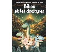 Bibou et les dinosaures - Histoire du soir de 1 à 6 ans pour enfant curieux et paléontologue en herbe