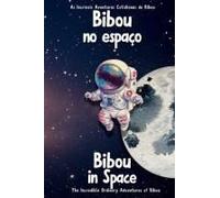 Bibou No Espaço - Bibou In Space: Livro Infantil Bilíngue Português-Inglês Para Crianças - Portuguese-English Bilingual Childrens Book, Ages 1 To 6 ... Cotidianas De Bibou) (Portuguese Edition)