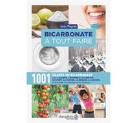 Inès Peyret – Bicarbonate à tout faire – 1001 usages du bicarbonate