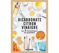 Bicarbonate - Citron - Vinaigre - Les 3 fantastiques du quotidien 2022 - Marie-Noëlle Pichard - Larousse - broché - Guide