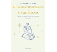 BICARBONATE DE SOUDE + VINAIGRE BLANC: Toutes les applications de ce combo énergique