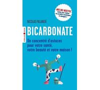 Bicarbonate – Un concentré d'astuces pour santé, beauté et maison – Groupe Eyrolles