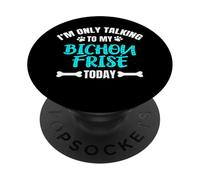 Bichon Frisés I'm Only Talking to My Bichon Frisé Today PopSockets PopGrip Adhésif